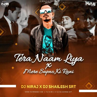 Tera Naam Liya X Mere Sapno Ki Raani (Remix) Dj Niraj Official X DjSailesh 
